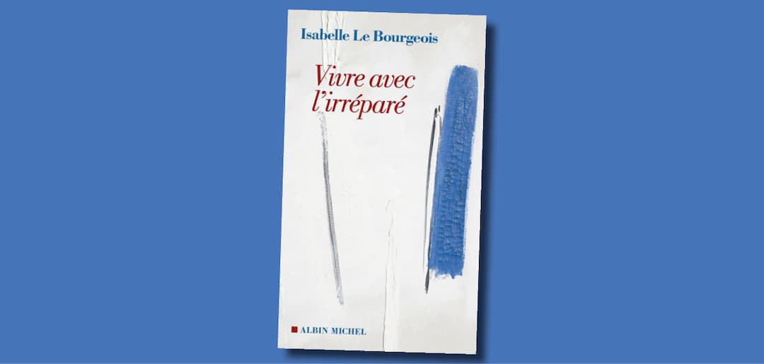 Vivre avec l'irréparé